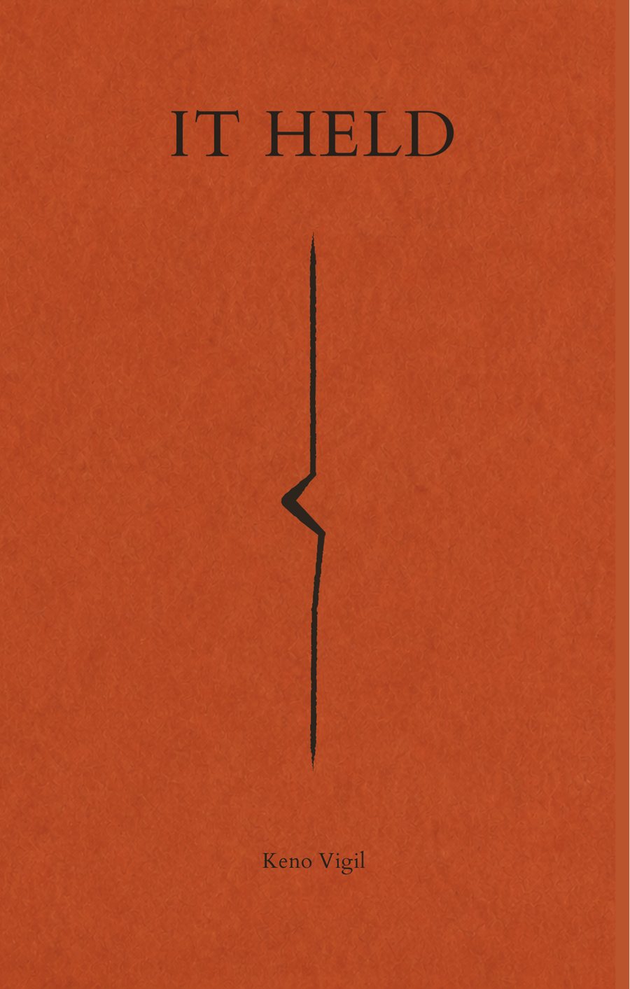 Front cover of It Held by Keno Vigil: the title in serif capitals above a single vertical line that breaks and rejoins, on a terracotta ground.